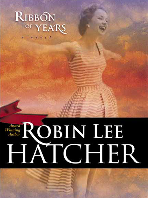 Title details for Ribbon of Years by Robin Lee Hatcher - Available